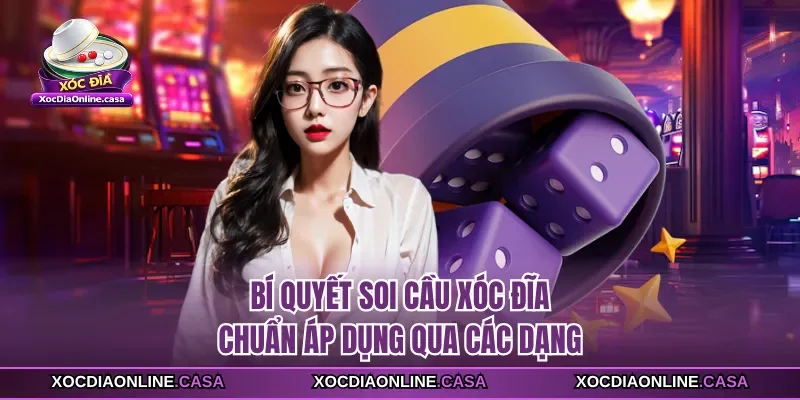 Bí quyết soi cầu xóc đĩa chuẩn áp dụng qua các dạng