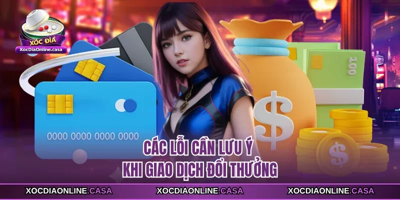 Các lỗi cần lưu ý khi giao dịch đổi thưởng