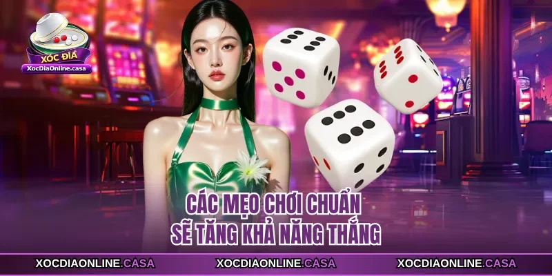 Các mẹo chơi chuẩn sẽ tăng khả năng thắng