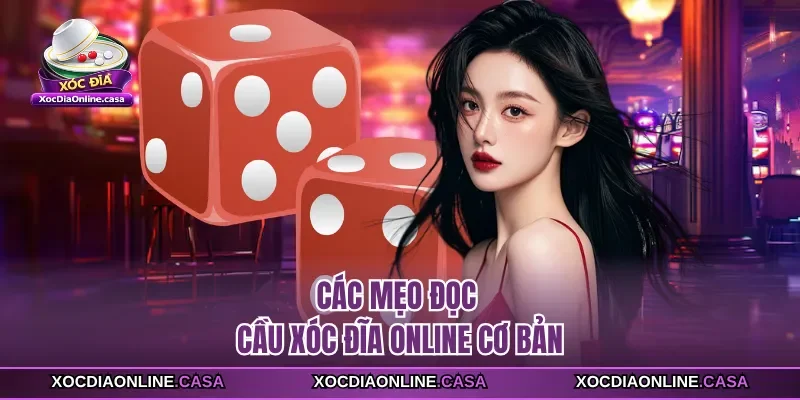 Các mẹo đọc cầu xóc đĩa online cơ bản