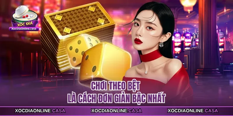 Chơi theo bệt là cách đơn giản bậc nhất