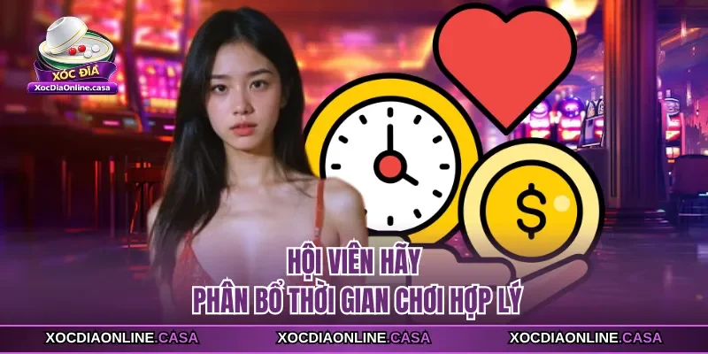 Hội viên hãy phân bổ thời gian chơi hợp lý