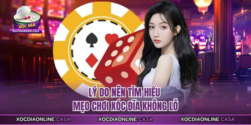 Lý do nên tìm hiểu mẹo chơi xóc đĩa không lỗ