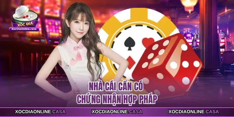 Nhà cái cần có chứng nhận hợp pháp