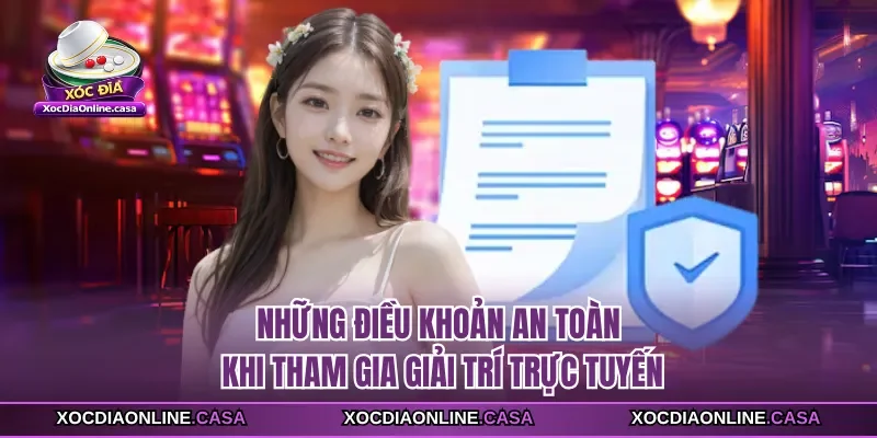 Những điều khoản an toàn khi tham gia giải trí trực tuyến