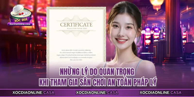 Những lý do quan trọng khi tham gia sân chơi an toàn pháp lý