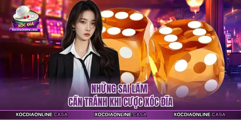 Những sai lầm cần tránh khi cược xóc đĩa