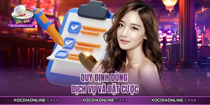 Quy định dùng dịch vụ và đặt cược 