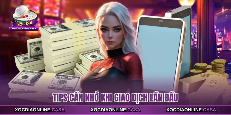 Tips cần nhớ khi giao dịch lần đầu