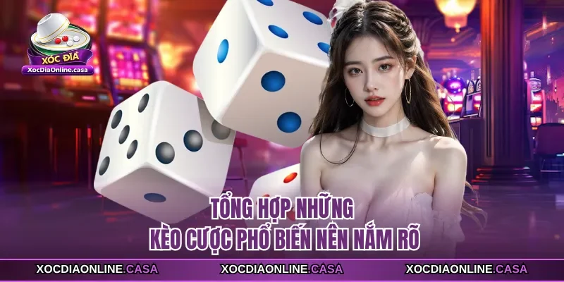 Tổng hợp những kèo cược phổ biến nên nắm rõ