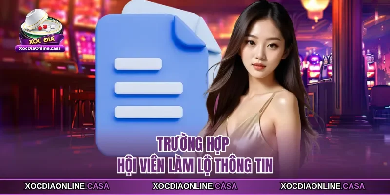 Trường hợp hội viên làm lộ thông tin 